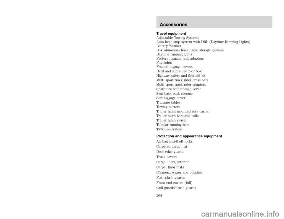 FORD EXCURSION 2002 1.G User Guide 20815.psp Ford O/G 2002 Excursion English 4th Print 2C3J-19A321-HB  04/24/2003 09:14:57 132 B
Travel equipment
Adjustable Towing Systems
Auto headlamp system with DRL (Daytime Running Lights)
Battery 