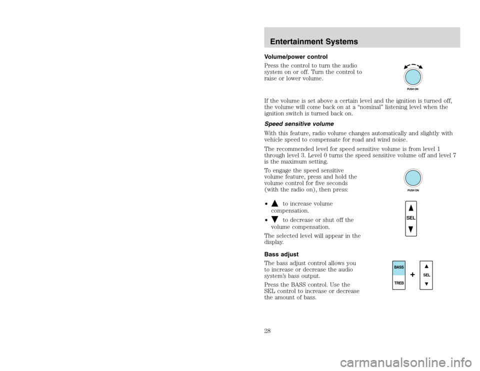 FORD EXCURSION 2002 1.G Owners Manual 20815.psp Ford O/G 2002 Excursion English 4th Print 2C3J-19A321-HB  04/24/2003 09:14:57 14 B
Volume/power control
Press the control to turn the audio
system on or off. Turn the control to
raise or low