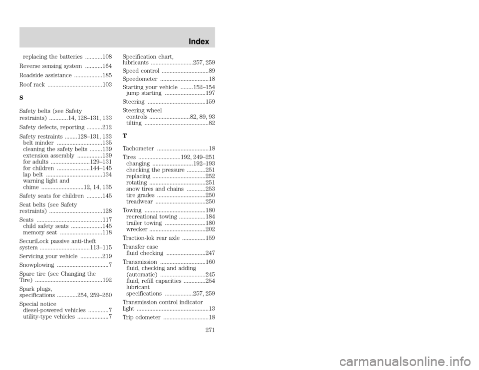 FORD EXCURSION 2002 1.G Owners Manual 20815.psp Ford O/G 2002 Excursion English 4th Print 2C3J-19A321-HB 04/24/2003 09:14:57 136 A
replacing the batteries ...........108
Reverse sensing system ...........164
Roadside assistance ......... FORD EXCURSION 2002 1.G Owners Manual 20815.psp Ford O/G 2002 Excursion English 4th Print 2C3J-19A321-HB 04/24/2003 09:14:57 136 A
replacing the batteries ...........108
Reverse sensing system ...........164
Roadside assistance .........