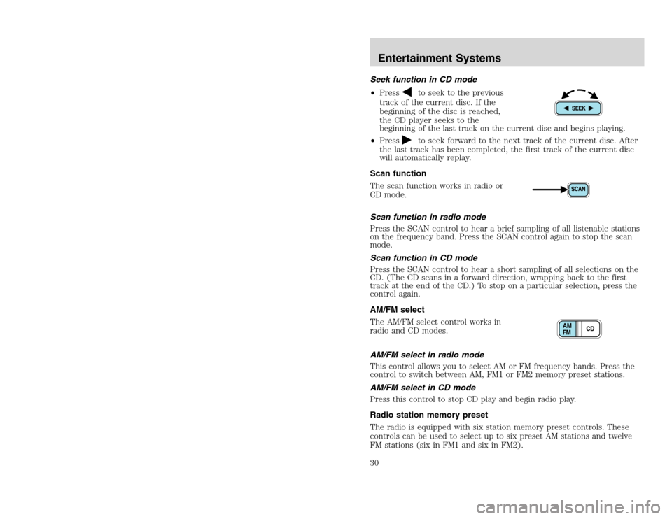 FORD EXCURSION 2002 1.G Owners Manual 20815.psp Ford O/G 2002 Excursion English 4th Print 2C3J-19A321-HB 04/24/2003 09:14:57 15 B
Seek function in CD mode
•Press
to seek to the previous
track of the current disc. If the
beginning of th FORD EXCURSION 2002 1.G Owners Manual 20815.psp Ford O/G 2002 Excursion English 4th Print 2C3J-19A321-HB 04/24/2003 09:14:57 15 B
Seek function in CD mode
•Press
to seek to the previous
track of the current disc. If the
beginning of th