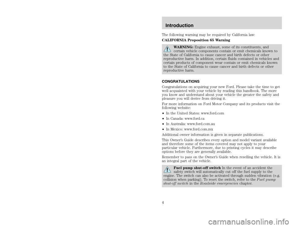 FORD EXCURSION 2002 1.G Owners Manual 20815.psp Ford O/G 2002 Excursion English 4th Print 2C3J-19A321-HB 04/24/2003 09:14:57 2 B
The following warning may be required by California law:
CALIFORNIA Proposition 65 Warning
WARNING:Engine ex FORD EXCURSION 2002 1.G Owners Manual 20815.psp Ford O/G 2002 Excursion English 4th Print 2C3J-19A321-HB 04/24/2003 09:14:57 2 B
The following warning may be required by California law:
CALIFORNIA Proposition 65 Warning
WARNING:Engine ex