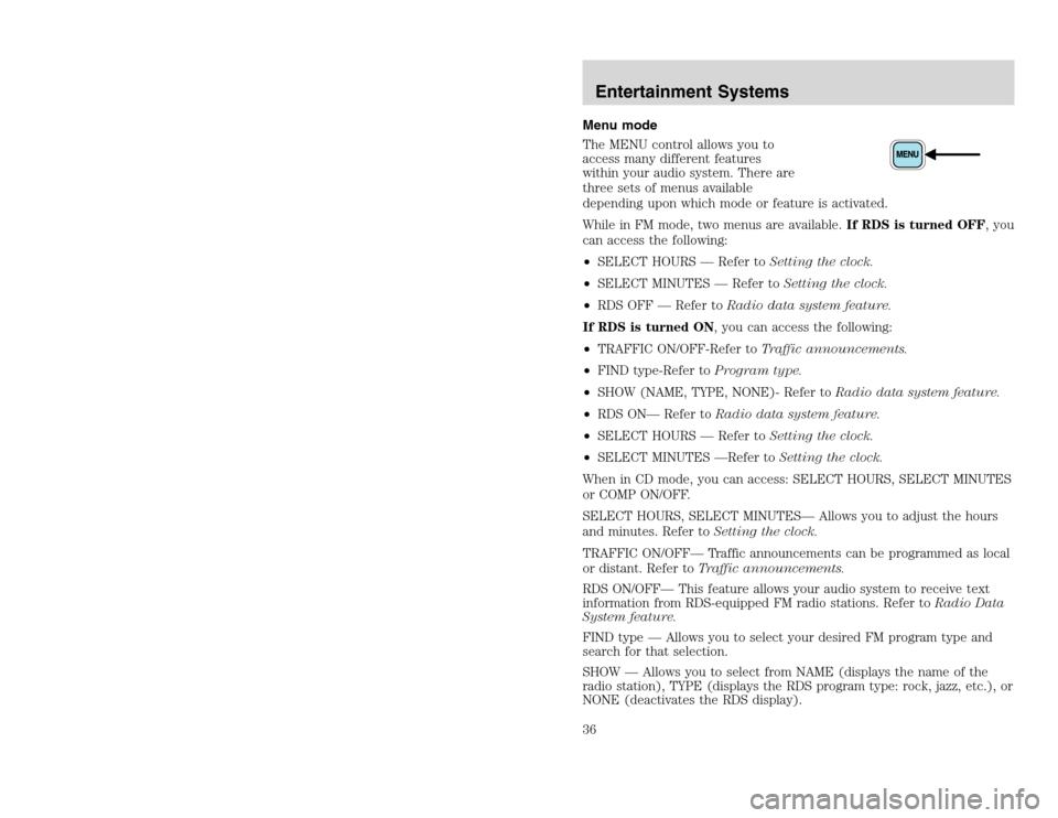 FORD EXCURSION 2002 1.G Owners Manual 20815.psp Ford O/G 2002 Excursion English 4th Print 2C3J-19A321-HB 04/24/2003 09:14:57 18 B
Menu mode
The MENU control allows you to
access many different features
within your audio system. There are FORD EXCURSION 2002 1.G Owners Manual 20815.psp Ford O/G 2002 Excursion English 4th Print 2C3J-19A321-HB 04/24/2003 09:14:57 18 B
Menu mode
The MENU control allows you to
access many different features
within your audio system. There are