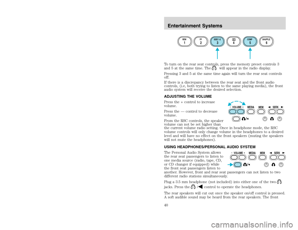 FORD EXCURSION 2002 1.G Owners Manual 20815.psp Ford O/G 2002 Excursion English 4th Print 2C3J-19A321-HB  04/24/2003 09:14:57 20 B
To turn on the rear seat controls, press the memory preset controls 3
and 5 at the same time. The
will appe