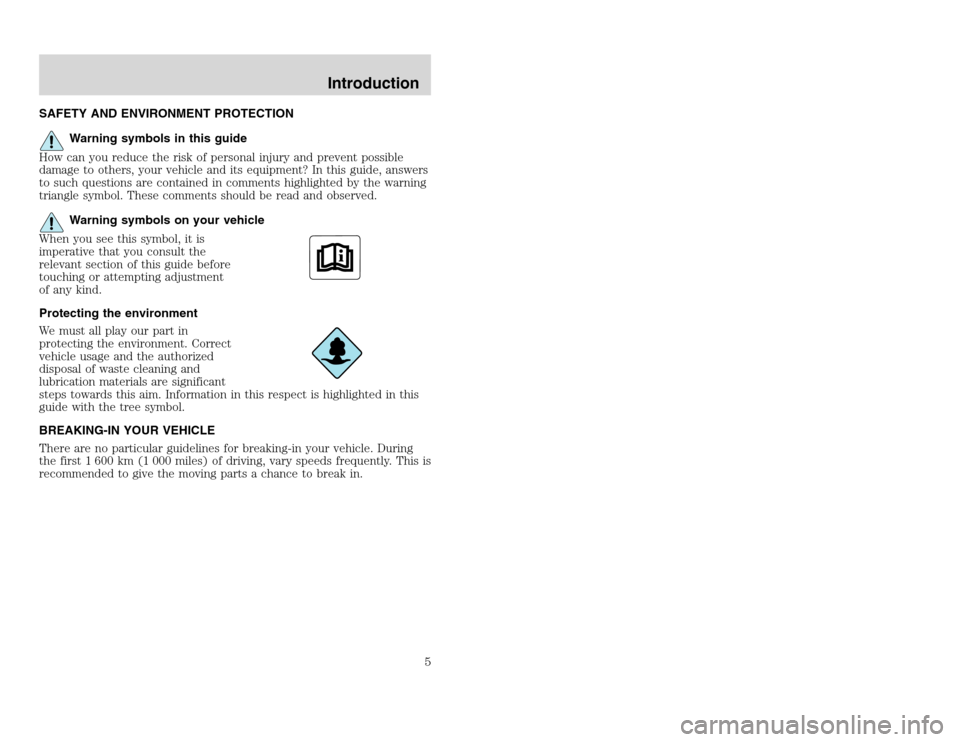 FORD EXCURSION 2002 1.G Owners Manual 20815.psp Ford O/G 2002 Excursion English 4th Print 2C3J-19A321-HB  04/24/2003 09:14:57 3 A
SAFETY AND ENVIRONMENT PROTECTION
Warning symbols in this guide
How can you reduce the risk of personal inju