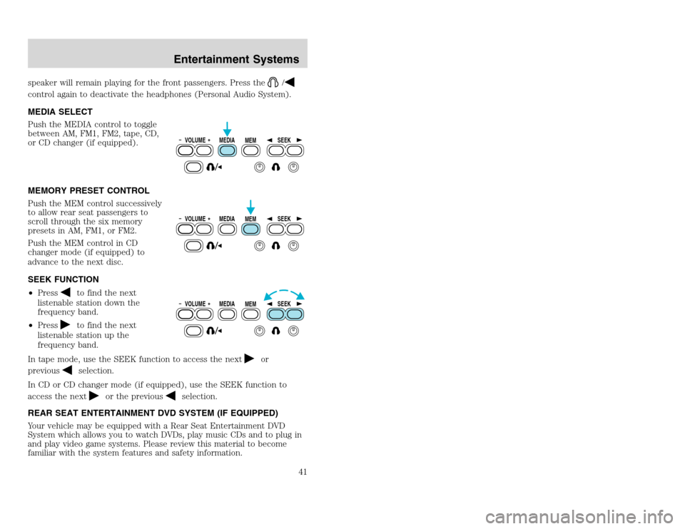 FORD EXCURSION 2002 1.G Owners Manual 20815.psp Ford O/G 2002 Excursion English 4th Print 2C3J-19A321-HB 04/24/2003 09:14:57 21 A
speaker will remain playing for the front passengers. Press the
/
control again to deactivate the headphone FORD EXCURSION 2002 1.G Owners Manual 20815.psp Ford O/G 2002 Excursion English 4th Print 2C3J-19A321-HB 04/24/2003 09:14:57 21 A
speaker will remain playing for the front passengers. Press the
/
control again to deactivate the headphone