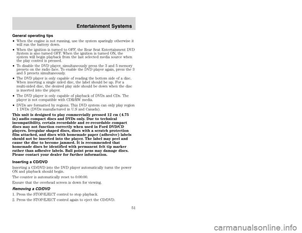 FORD EXCURSION 2002 1.G User Guide 20815.psp Ford O/G 2002 Excursion English 4th Print 2C3J-19A321-HB 04/24/2003 09:14:57 26 A
General operating tips
•When the engine is not running, use the system sparingly otherwise it
will run th FORD EXCURSION 2002 1.G User Guide 20815.psp Ford O/G 2002 Excursion English 4th Print 2C3J-19A321-HB 04/24/2003 09:14:57 26 A
General operating tips
•When the engine is not running, use the system sparingly otherwise it
will run th