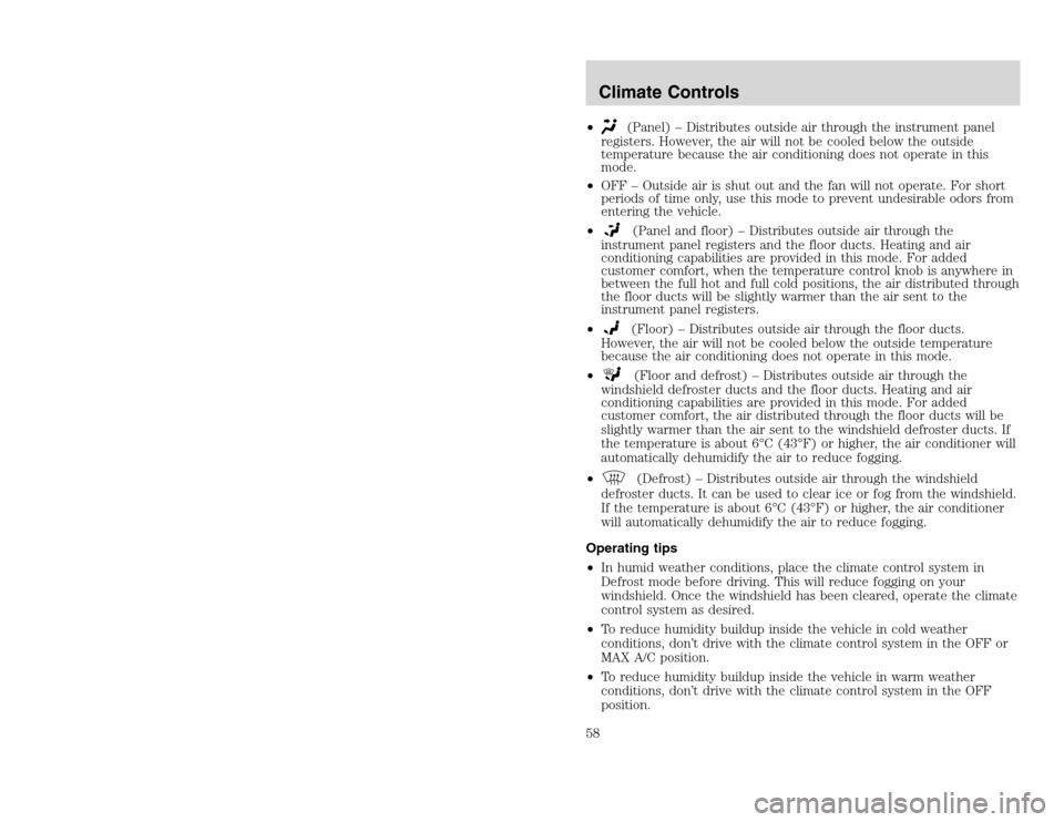 FORD EXCURSION 2002 1.G Workshop Manual 20815.psp Ford O/G 2002 Excursion English 4th Print 2C3J-19A321-HB  04/24/2003 09:14:57 29 B
•
(Panel) – Distributes outside air through the instrument panel
registers. However, the air will not b