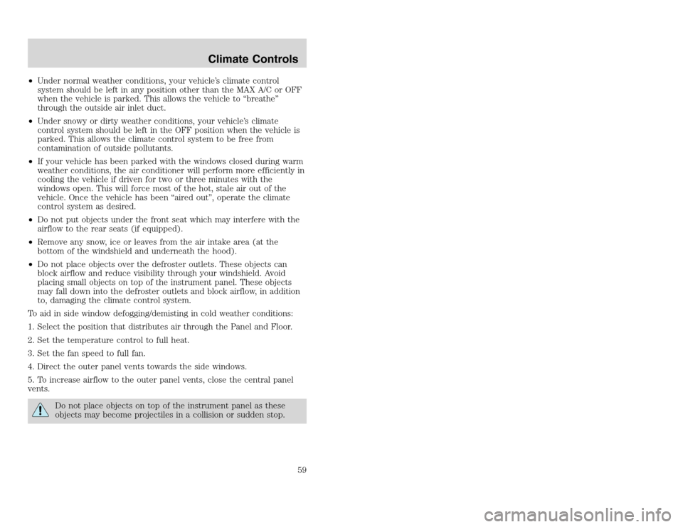 FORD EXCURSION 2002 1.G Owners Manual 20815.psp Ford O/G 2002 Excursion English 4th Print 2C3J-19A321-HB  04/24/2003 09:14:57 30 A
•Under normal weather conditions, your vehicle’s climate control
system should be left in any position 