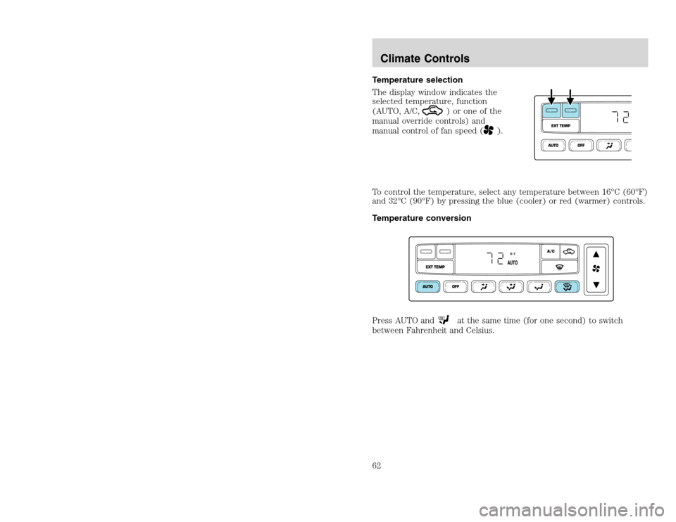 FORD EXCURSION 2002 1.G Owners Manual 20815.psp Ford O/G 2002 Excursion English 4th Print 2C3J-19A321-HB 04/24/2003 09:14:57 31 B
Temperature selection
The display window indicates the
selected temperature, function
(AUTO, A/C,
) or one FORD EXCURSION 2002 1.G Owners Manual 20815.psp Ford O/G 2002 Excursion English 4th Print 2C3J-19A321-HB 04/24/2003 09:14:57 31 B
Temperature selection
The display window indicates the
selected temperature, function
(AUTO, A/C,
) or one
