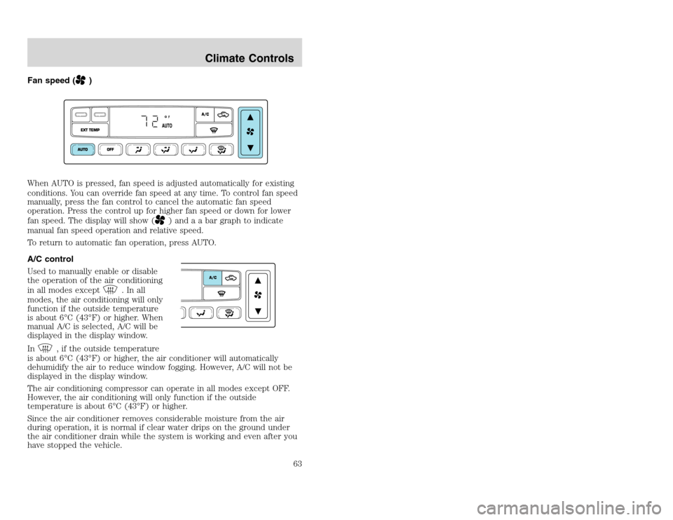 FORD EXCURSION 2002 1.G Owners Manual 20815.psp Ford O/G 2002 Excursion English 4th Print 2C3J-19A321-HB 04/24/2003 09:14:57 32 A
Fan speed (
)
When AUTO is pressed, fan speed is adjusted automatically for existing
conditions. You can ov FORD EXCURSION 2002 1.G Owners Manual 20815.psp Ford O/G 2002 Excursion English 4th Print 2C3J-19A321-HB 04/24/2003 09:14:57 32 A
Fan speed (
)
When AUTO is pressed, fan speed is adjusted automatically for existing
conditions. You can ov