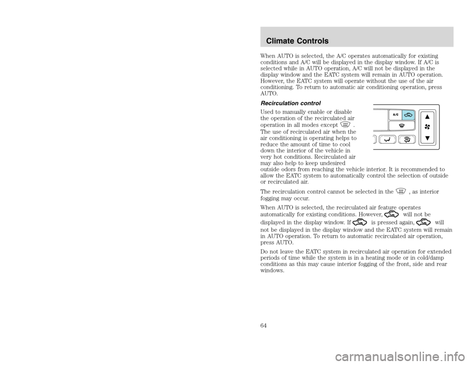 FORD EXCURSION 2002 1.G Owners Manual 20815.psp Ford O/G 2002 Excursion English 4th Print 2C3J-19A321-HB 04/24/2003 09:14:57 32 B
When AUTO is selected, the A/C operates automatically for existing
conditions and A/C will be displayed in FORD EXCURSION 2002 1.G Owners Manual 20815.psp Ford O/G 2002 Excursion English 4th Print 2C3J-19A321-HB 04/24/2003 09:14:57 32 B
When AUTO is selected, the A/C operates automatically for existing
conditions and A/C will be displayed in