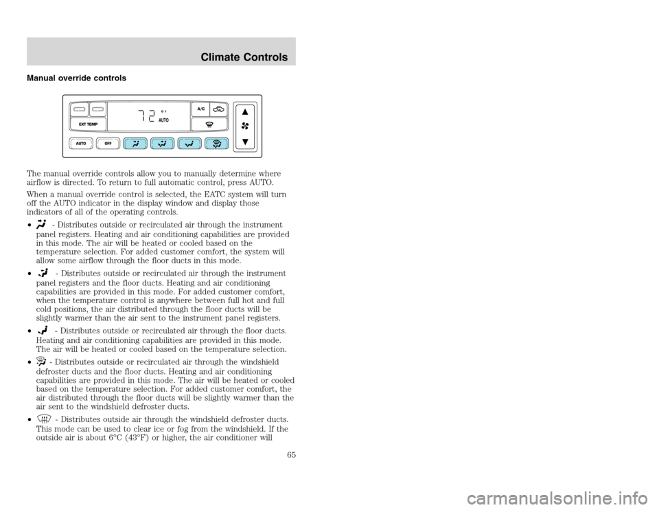 FORD EXCURSION 2002 1.G Owners Manual 20815.psp Ford O/G 2002 Excursion English 4th Print 2C3J-19A321-HB 04/24/2003 09:14:57 33 A
Manual override controls
The manual override controls allow you to manually determine where
airflow is dire FORD EXCURSION 2002 1.G Owners Manual 20815.psp Ford O/G 2002 Excursion English 4th Print 2C3J-19A321-HB 04/24/2003 09:14:57 33 A
Manual override controls
The manual override controls allow you to manually determine where
airflow is dire