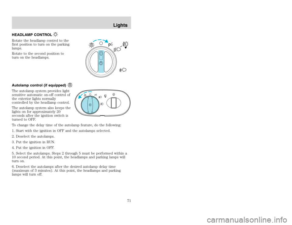 FORD EXCURSION 2002 1.G Owners Manual 20815.psp Ford O/G 2002 Excursion English 4th Print 2C3J-19A321-HB  04/24/2003 09:14:57 36 A
HEADLAMP CONTROLRotate the headlamp control to the
first position to turn on the parking
lamps.
Rotate to t