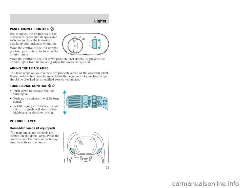 FORD EXCURSION 2002 1.G Owners Manual 20815.psp Ford O/G 2002 Excursion English 4th Print 2C3J-19A321-HB  04/24/2003 09:14:57 37 A
PANEL DIMMER CONTROLUse to adjust the brightness of the
instrument panel and all applicable
switches in the