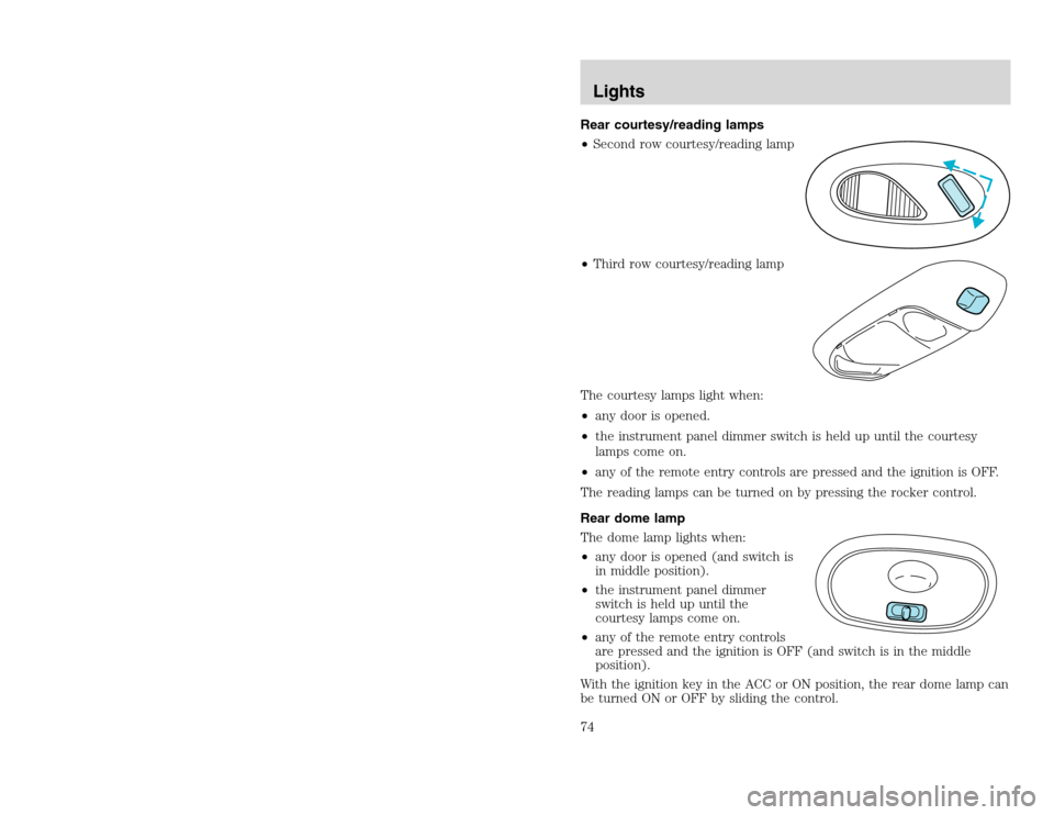 FORD EXCURSION 2002 1.G Owners Manual 20815.psp Ford O/G 2002 Excursion English 4th Print 2C3J-19A321-HB  04/24/2003 09:14:57 37 B
Rear courtesy/reading lamps
•Second row courtesy/reading lamp
•Third row courtesy/reading lamp
The cour