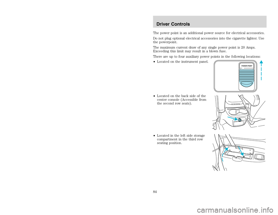 FORD EXCURSION 2002 1.G Owners Manual 20815.psp Ford O/G 2002 Excursion English 4th Print 2C3J-19A321-HB 04/24/2003 09:14:57 42 B
The power point is an additional power source for electrical accessories.
Do not plug optional electrical a FORD EXCURSION 2002 1.G Owners Manual 20815.psp Ford O/G 2002 Excursion English 4th Print 2C3J-19A321-HB 04/24/2003 09:14:57 42 B
The power point is an additional power source for electrical accessories.
Do not plug optional electrical a