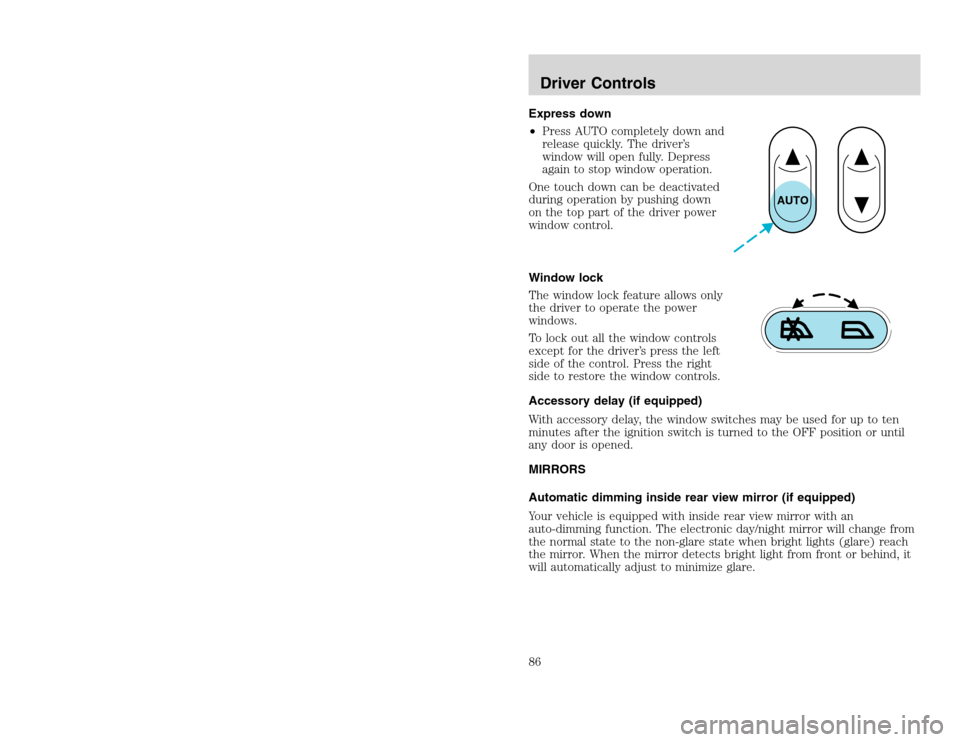 FORD EXCURSION 2002 1.G Owners Manual 20815.psp Ford O/G 2002 Excursion English 4th Print 2C3J-19A321-HB  04/24/2003 09:14:57 43 B
Express down
•Press AUTO completely down and
release quickly. The driver’s
window will open fully. Depr