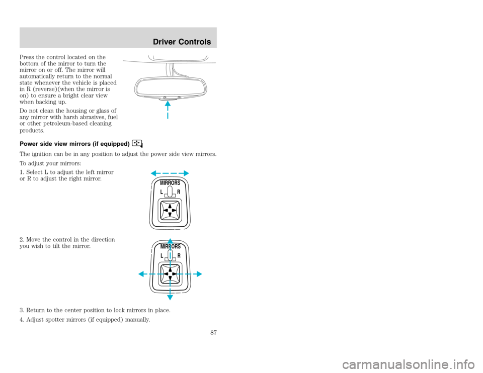 FORD EXCURSION 2002 1.G Owners Manual 20815.psp Ford O/G 2002 Excursion English 4th Print 2C3J-19A321-HB 04/24/2003 09:14:57 44 A
Press the control located on the
bottom of the mirror to turn the
mirror on or off. The mirror will
automat FORD EXCURSION 2002 1.G Owners Manual 20815.psp Ford O/G 2002 Excursion English 4th Print 2C3J-19A321-HB 04/24/2003 09:14:57 44 A
Press the control located on the
bottom of the mirror to turn the
mirror on or off. The mirror will
automat