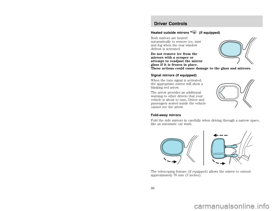 FORD EXCURSION 2002 1.G Owners Manual 20815.psp Ford O/G 2002 Excursion English 4th Print 2C3J-19A321-HB  04/24/2003 09:14:57 44 B
Heated outside mirrors
R
(if equipped)
Both mirrors are heated
automatically to remove ice, mist
and fog wh