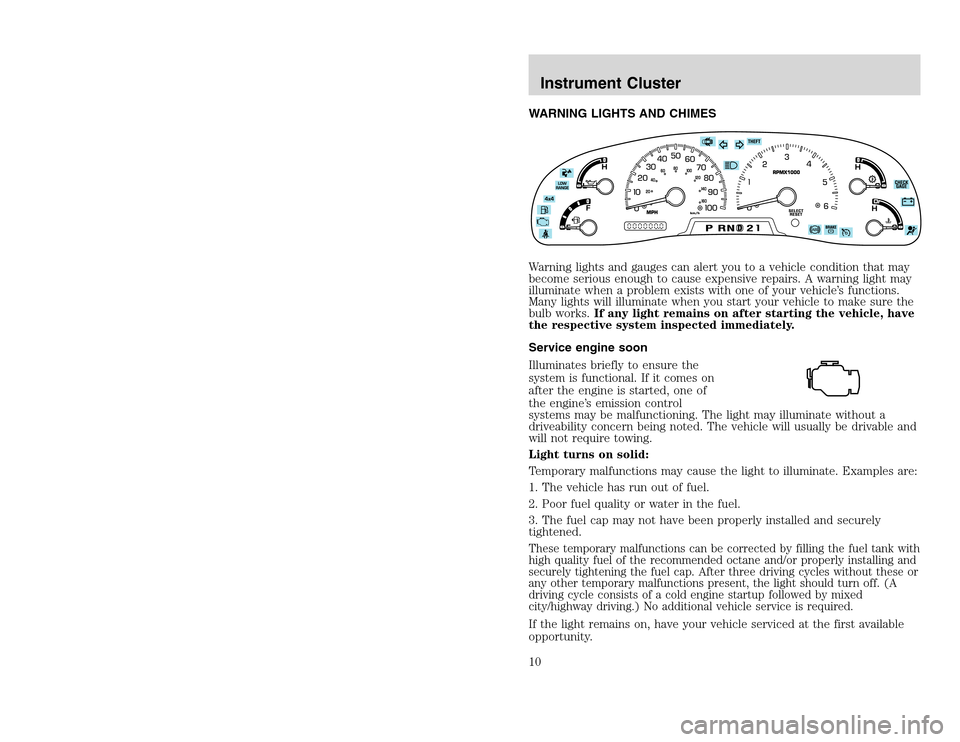 FORD EXCURSION 2002 1.G Owners Manual 20815.psp Ford O/G 2002 Excursion English 4th Print 2C3J-19A321-HB  04/24/2003 09:14:57 5 B
WARNING LIGHTS AND CHIMES
Warning lights and gauges can alert you to a vehicle condition that may
become ser