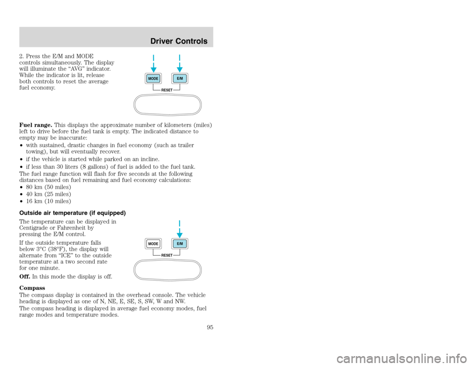 FORD EXCURSION 2002 1.G Owners Manual 20815.psp Ford O/G 2002 Excursion English 4th Print 2C3J-19A321-HB  04/24/2003 09:14:57 48 A
2. Press the E/M and MODE
controls simultaneously. The display
will illuminate the “AVG” indicator.
Whi