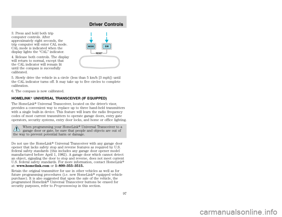 FORD EXCURSION 2002 1.G Owners Manual 20815.psp Ford O/G 2002 Excursion English 4th Print 2C3J-19A321-HB  04/24/2003 09:14:57 49 A
3. Press and hold both trip
computer controls. After
approximately eight seconds, the
trip computer will en