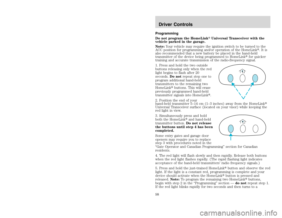 FORD EXCURSION 2002 1.G Owners Manual 20815.psp Ford O/G 2002 Excursion English 4th Print 2C3J-19A321-HB  04/24/2003 09:14:57 49 B
Programming
Do not program the HomeLinkUniversal Transceiver with the
vehicle parked in the garage.
Note:Y