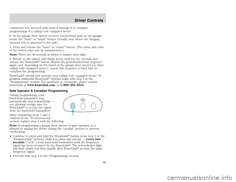 FORD EXCURSION 2002 1.G Owners Manual 20815.psp Ford O/G 2002 Excursion English 4th Print 2C3J-19A321-HB  04/24/2003 09:14:57 50 A
continuous red, proceed with steps 6 through 8 to complete
programming of a rolling code equipped device.
6