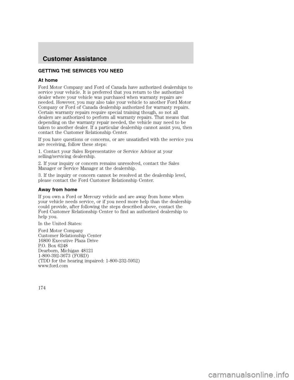 FORD EXCURSION 2003 1.G Owners Manual GETTING THE SERVICES YOU NEED
At home
Ford Motor Company and Ford of Canada have authorized dealerships to
service your vehicle. It is preferred that you return to the authorized
dealer where your veh FORD EXCURSION 2003 1.G Owners Manual GETTING THE SERVICES YOU NEED
At home
Ford Motor Company and Ford of Canada have authorized dealerships to
service your vehicle. It is preferred that you return to the authorized
dealer where your veh