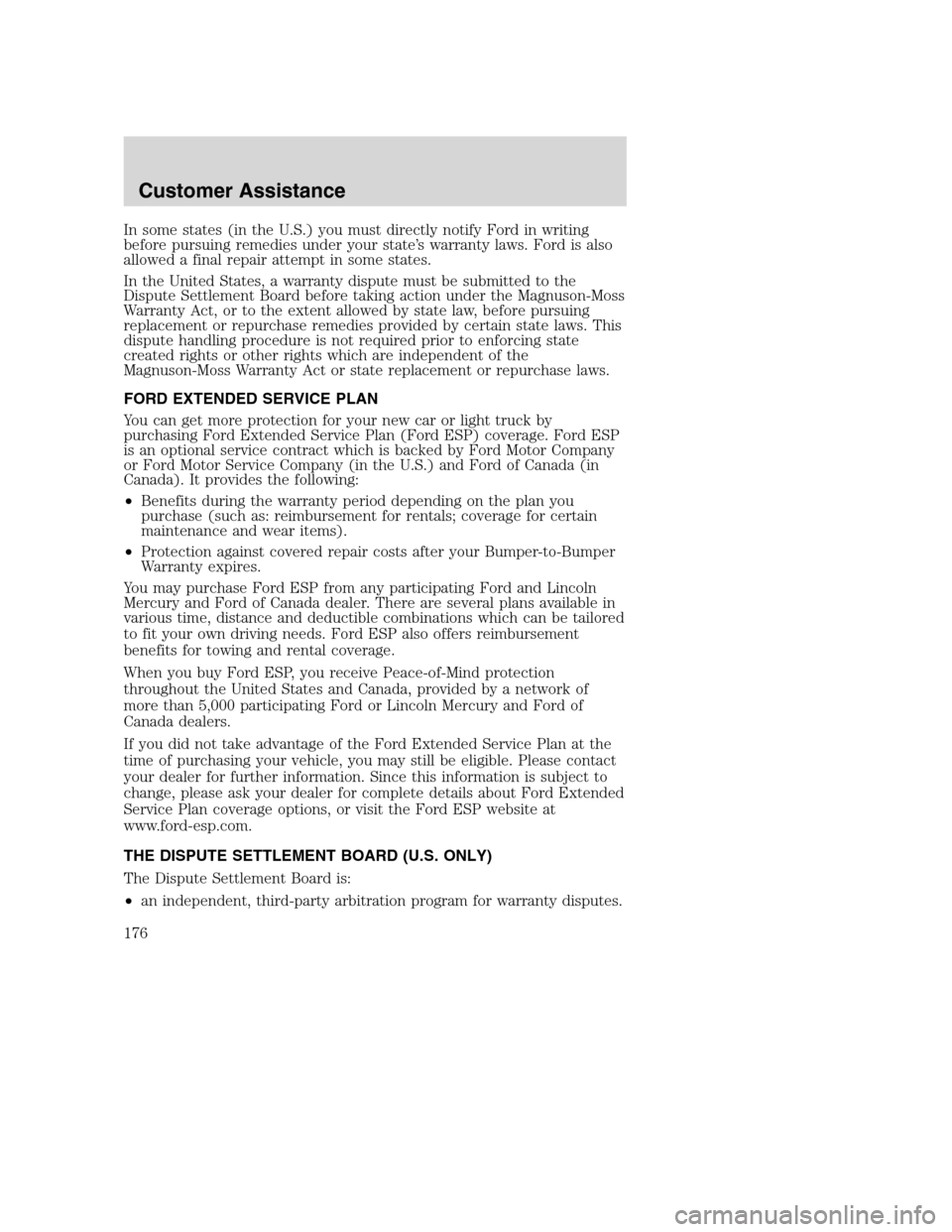 FORD EXCURSION 2003 1.G Owners Guide In some states (in the U.S.) you must directly notify Ford in writing
before pursuing remedies under your state’s warranty laws. Ford is also
allowed a final repair attempt in some states.
In the Un FORD EXCURSION 2003 1.G Owners Guide In some states (in the U.S.) you must directly notify Ford in writing
before pursuing remedies under your state’s warranty laws. Ford is also
allowed a final repair attempt in some states.
In the Un