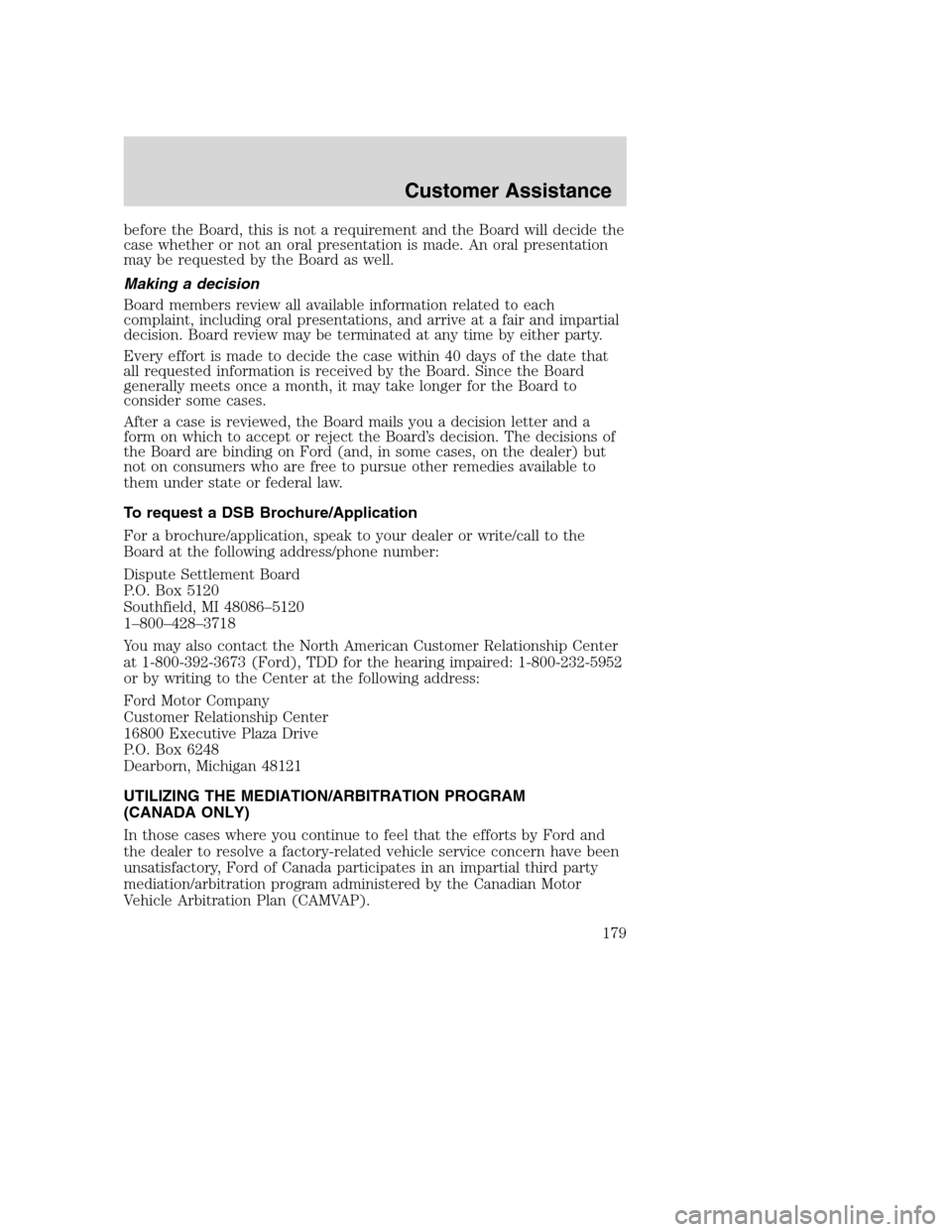 FORD EXCURSION 2003 1.G Owners Manual before the Board, this is not a requirement and the Board will decide the
case whether or not an oral presentation is made. An oral presentation
may be requested by the Board as well.
Making a decisio