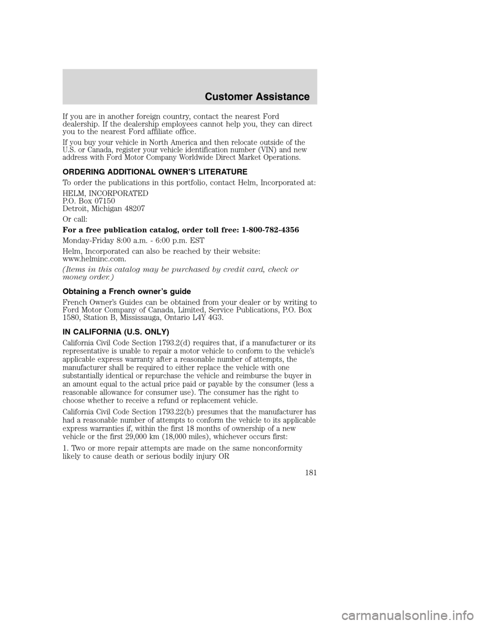FORD EXCURSION 2003 1.G Owners Manual If you are in another foreign country, contact the nearest Ford
dealership. If the dealership employees cannot help you, they can direct
you to the nearest Ford affiliate office.
If you buy your vehic FORD EXCURSION 2003 1.G Owners Manual If you are in another foreign country, contact the nearest Ford
dealership. If the dealership employees cannot help you, they can direct
you to the nearest Ford affiliate office.
If you buy your vehic