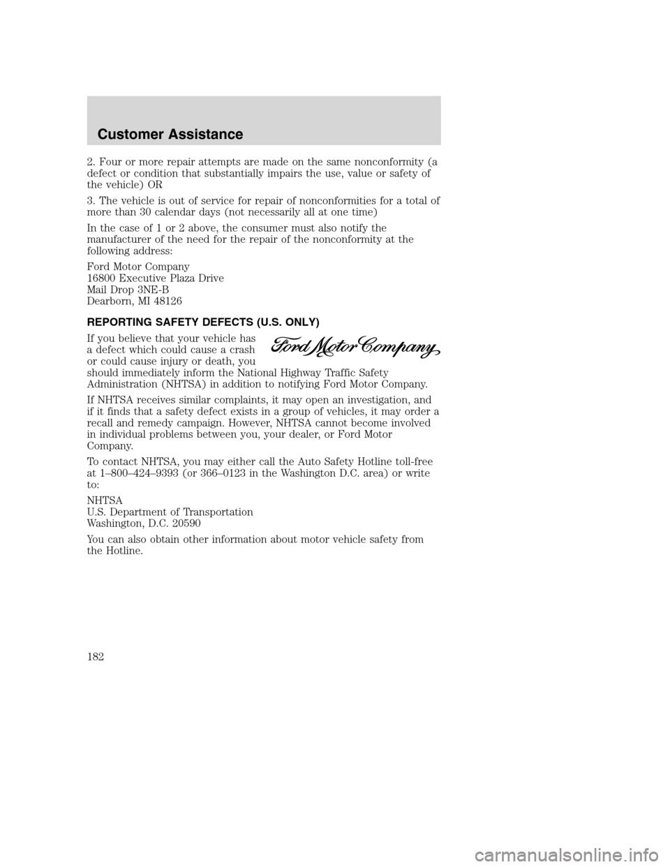 FORD EXCURSION 2003 1.G Owners Manual 2. Four or more repair attempts are made on the same nonconformity (a
defect or condition that substantially impairs the use, value or safety of
the vehicle) OR
3. The vehicle is out of service for re FORD EXCURSION 2003 1.G Owners Manual 2. Four or more repair attempts are made on the same nonconformity (a
defect or condition that substantially impairs the use, value or safety of
the vehicle) OR
3. The vehicle is out of service for re