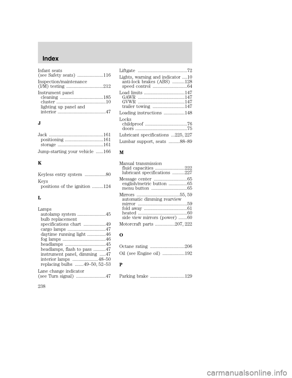 FORD EXCURSION 2003 1.G Manual PDF Infant seats
(see Safety seats) .....................116
Inspection/maintenance
(I/M) testing ..............................212
Instrument panel
cleaning ...................................185
cluster