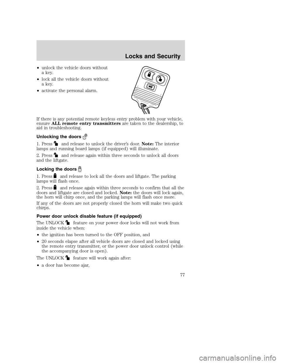 FORD EXCURSION 2003 1.G Manual PDF •unlock the vehicle doors without
a key.
•lock all the vehicle doors without
a key.
•activate the personal alarm.
If there is any potential remote keyless entry problem with your vehicle,
ensure