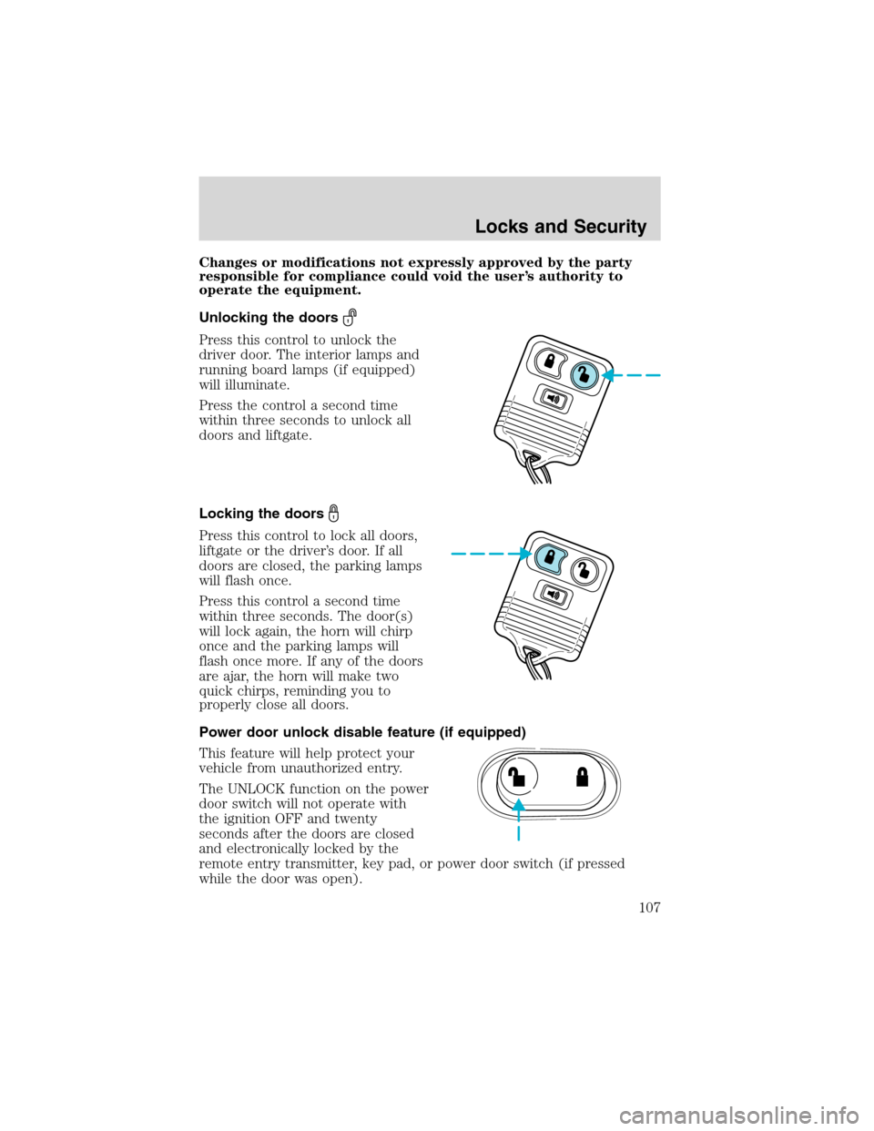 FORD EXCURSION 2004 1.G Owners Manual Changes or modifications not expressly approved by the party
responsible for compliance could void the user’s authority to
operate the equipment.
Unlocking the doors
Press this control to unlock the FORD EXCURSION 2004 1.G Owners Manual Changes or modifications not expressly approved by the party
responsible for compliance could void the user’s authority to
operate the equipment.
Unlocking the doors
Press this control to unlock the