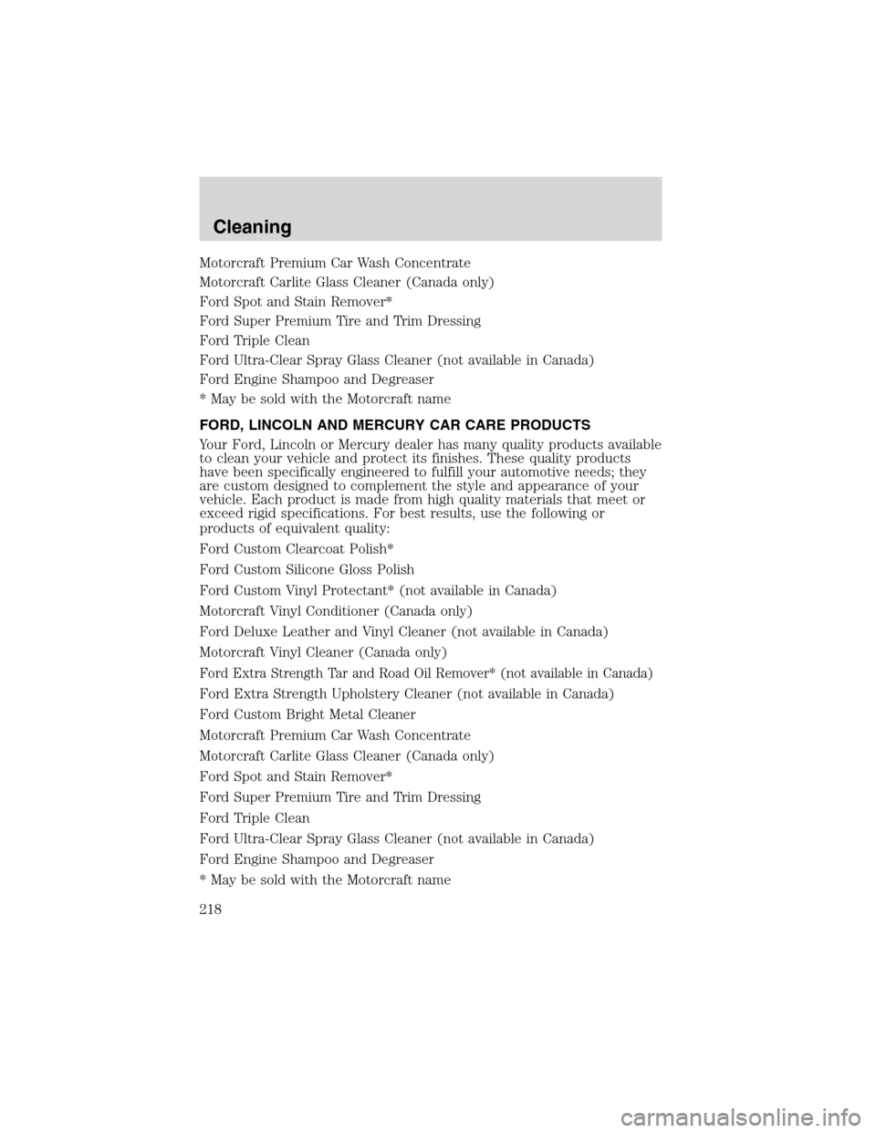 FORD EXCURSION 2004 1.G Service Manual Motorcraft Premium Car Wash Concentrate
Motorcraft Carlite Glass Cleaner (Canada only)
Ford Spot and Stain Remover*
Ford Super Premium Tire and Trim Dressing
Ford Triple Clean
Ford Ultra-Clear Spray G FORD EXCURSION 2004 1.G Service Manual Motorcraft Premium Car Wash Concentrate
Motorcraft Carlite Glass Cleaner (Canada only)
Ford Spot and Stain Remover*
Ford Super Premium Tire and Trim Dressing
Ford Triple Clean
Ford Ultra-Clear Spray G
