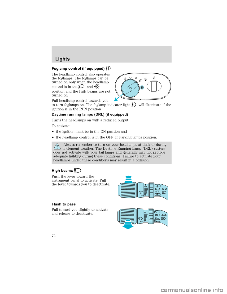 FORD EXCURSION 2004 1.G Manual PDF Foglamp control (if equipped)
The headlamp control also operates
the foglamps. The foglamps can be
turned on only when the headlamp
controlisinthe
and
position and the high beams are not
turned on.
Pu