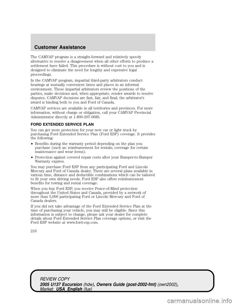 FORD EXCURSION 2005 1.G Owners Manual The CAMVAP program is a straight-forward and relatively speedy
alternative to resolve a disagreement when all other efforts to produce a
settlement have failed. This procedure is without cost to you a FORD EXCURSION 2005 1.G Owners Manual The CAMVAP program is a straight-forward and relatively speedy
alternative to resolve a disagreement when all other efforts to produce a
settlement have failed. This procedure is without cost to you a