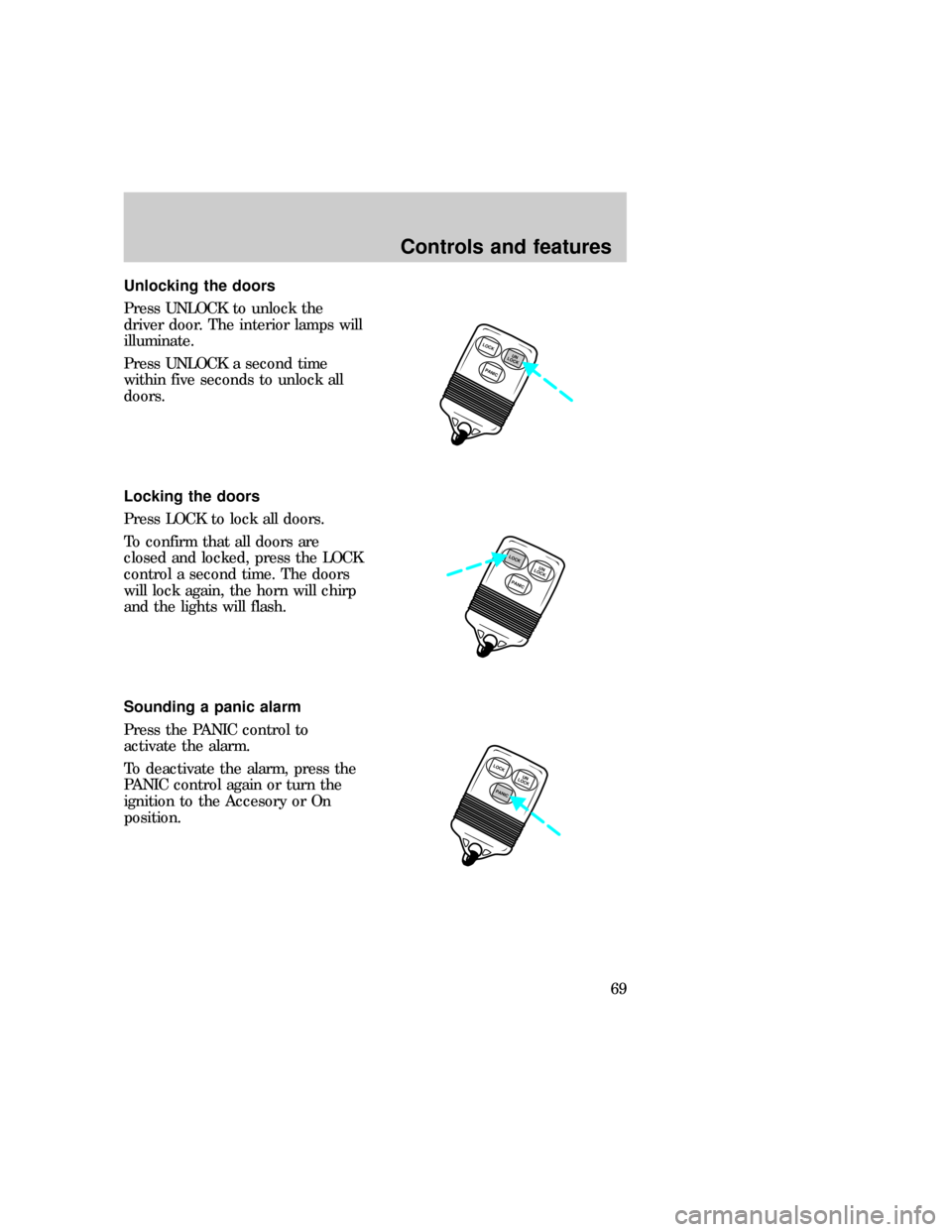 FORD EXPEDITION 1997 1.G Owners Manual Unlocking the doors
Press UNLOCK to unlock the
driver door. The interior lamps will
illuminate.
Press UNLOCK a second time
within five seconds to unlock all
doors.
Locking the doors
Press LOCK to lock