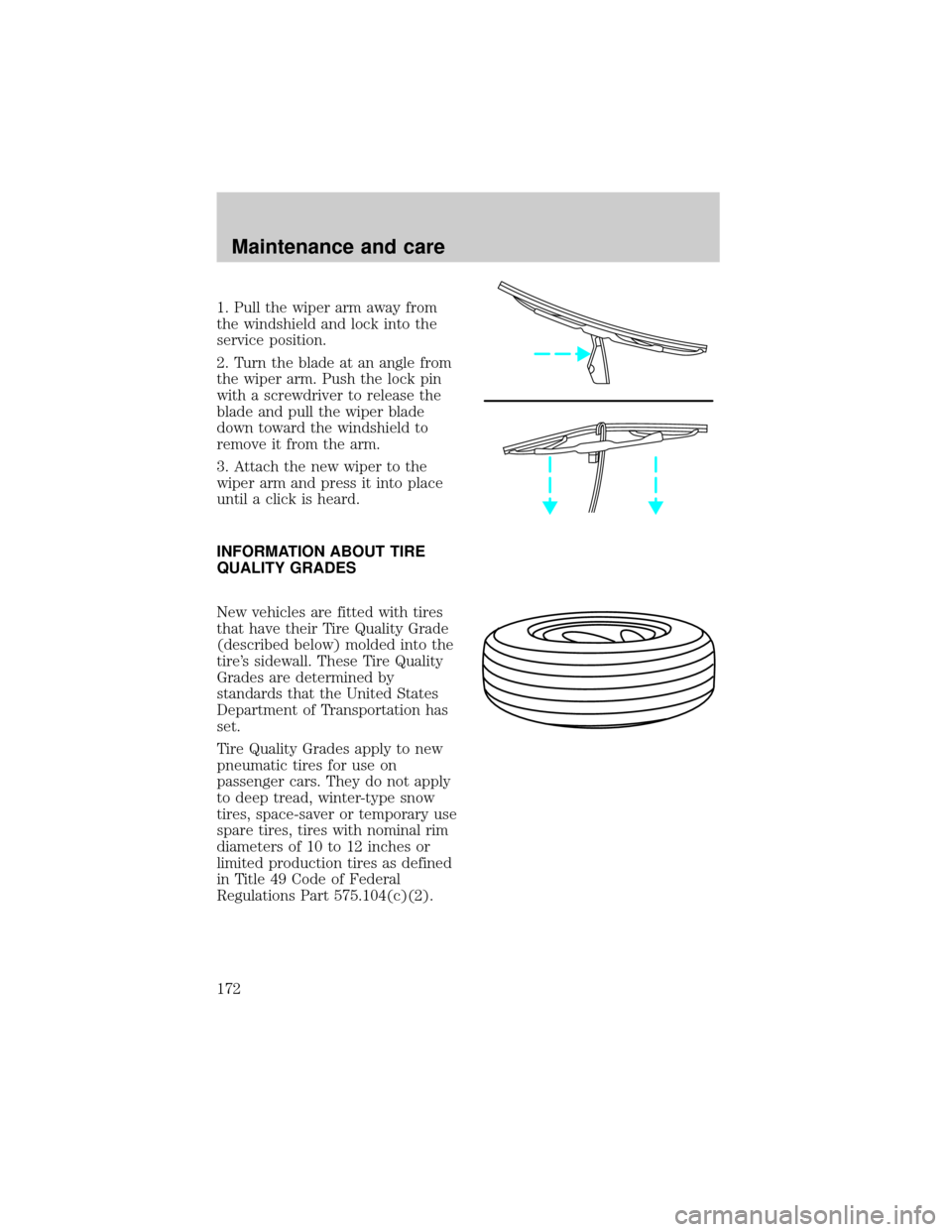 FORD EXPEDITION 1998 1.G Owners Manual 1. Pull the wiper arm away from
the windshield and lock into the
service position.
2. Turn the blade at an angle from
the wiper arm. Push the lock pin
with a screwdriver to release the
blade and pull FORD EXPEDITION 1998 1.G Owners Manual 1. Pull the wiper arm away from
the windshield and lock into the
service position.
2. Turn the blade at an angle from
the wiper arm. Push the lock pin
with a screwdriver to release the
blade and pull