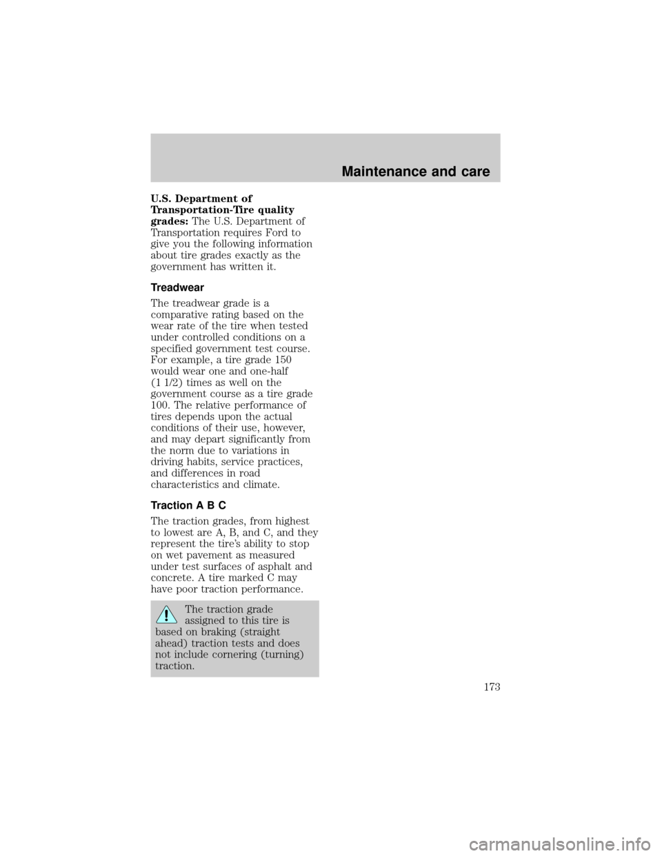 FORD EXPEDITION 1998 1.G Owners Manual U.S. Department of
Transportation-Tire quality
grades:The U.S. Department of
Transportation requires Ford to
give you the following information
about tire grades exactly as the
government has written 