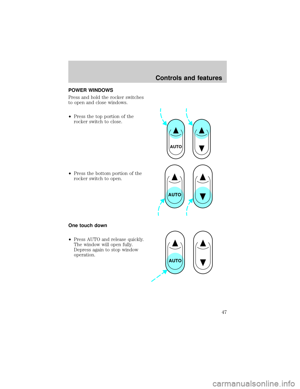 FORD EXPEDITION 1998 1.G Service Manual POWER WINDOWS
Press and hold the rocker switches
to open and close windows.
²Press the top portion of the
rocker switch to close.
²Press the bottom portion of the
rocker switch to open.
One touch do
