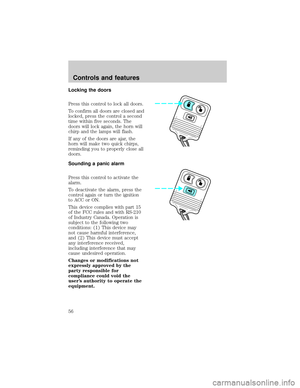 FORD EXPEDITION 1998 1.G Workshop Manual Locking the doors
Press this control to lock all doors.
To confirm all doors are closed and
locked, press the control a second
time within five seconds. The
doors will lock again, the horn will
chirp 