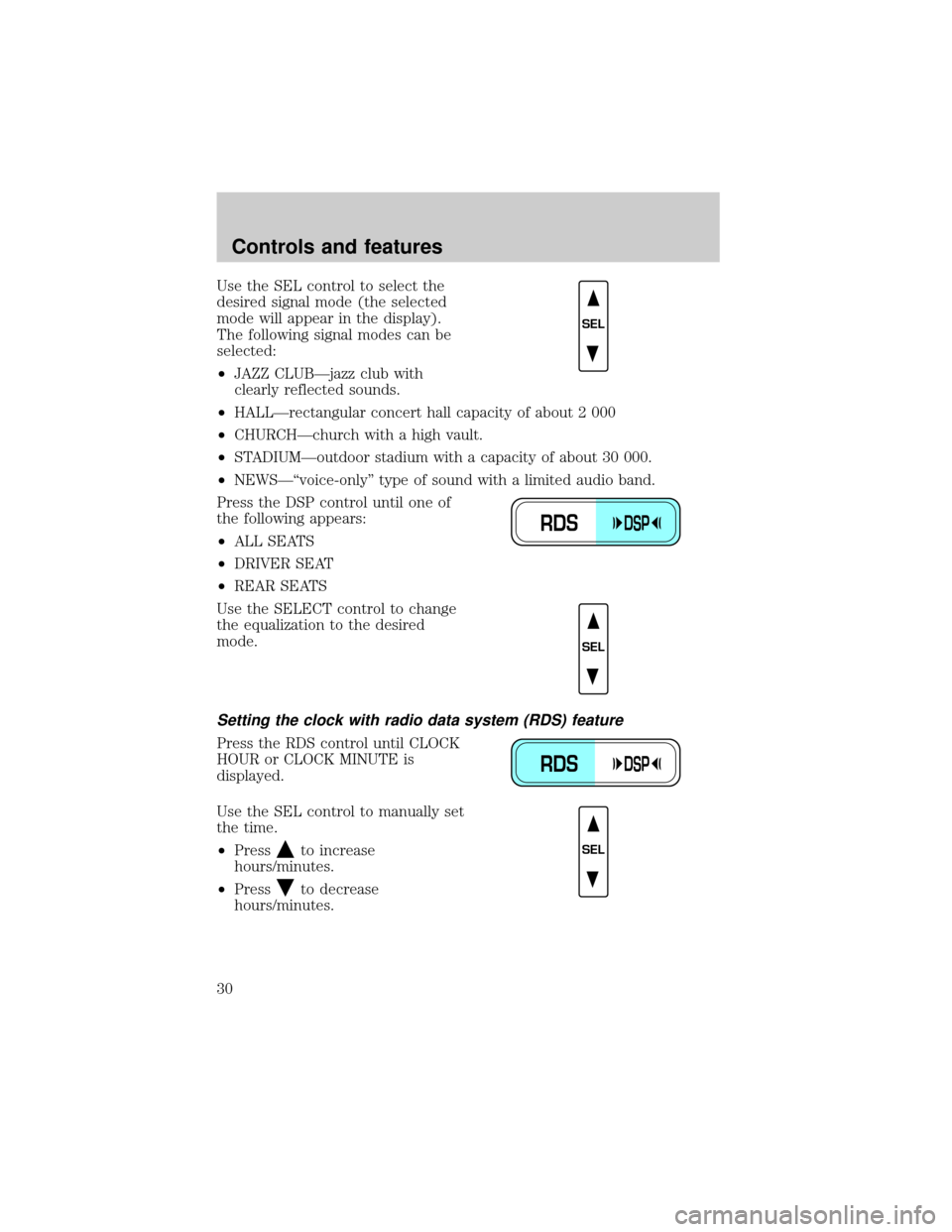 FORD EXPEDITION 1999 1.G Owners Manual Use the SEL control to select the
desired signal mode (the selected
mode will appear in the display).
The following signal modes can be
selected:
²JAZZ CLUBÐjazz club with
clearly reflected sounds.
FORD EXPEDITION 1999 1.G Owners Manual Use the SEL control to select the
desired signal mode (the selected
mode will appear in the display).
The following signal modes can be
selected:
²JAZZ CLUBÐjazz club with
clearly reflected sounds.