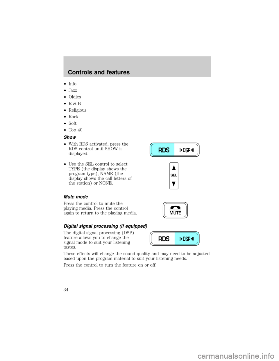 FORD EXPEDITION 2000 1.G Owners Manual ²Info
²Jazz
²Oldies
²R&B
²Religious
²Rock
²Soft
²To p 4 0
Show
²With RDS activated, press the
RDS control until SHOW is
displayed.
²Use the SEL control to select
TYPE (the display shows the
