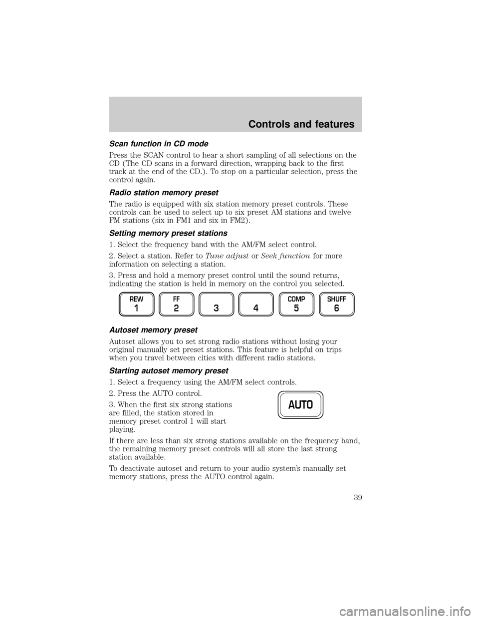 FORD EXPEDITION 2000 1.G Owners Guide Scan function in CD mode
Press the SCAN control to hear a short sampling of all selections on the
CD (The CD scans in a forward direction, wrapping back to the first
track at the end of the CD.). To s FORD EXPEDITION 2000 1.G Owners Guide Scan function in CD mode
Press the SCAN control to hear a short sampling of all selections on the
CD (The CD scans in a forward direction, wrapping back to the first
track at the end of the CD.). To s