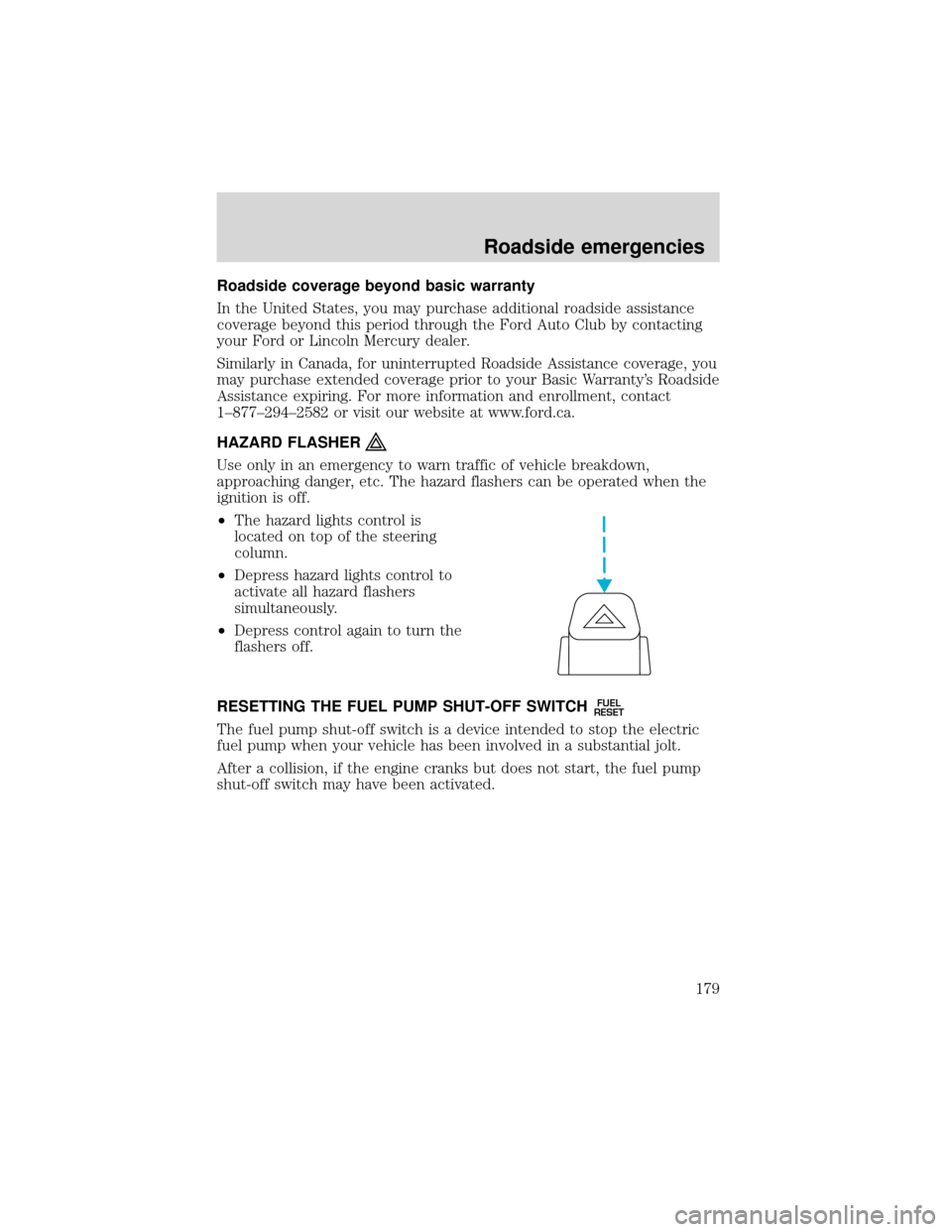 FORD EXPEDITION 2001 1.G Owners Manual Roadside coverage beyond basic warranty
In the United States, you may purchase additional roadside assistance
coverage beyond this period through the Ford Auto Club by contacting
your Ford or Lincoln 