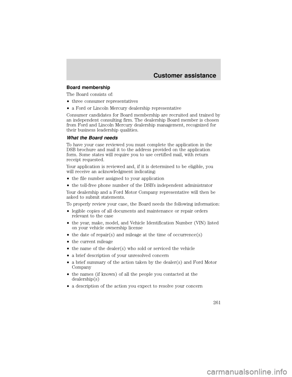 FORD EXPEDITION 2001 1.G Owners Manual Board membership
The Board consists of:
•three consumer representatives
•a Ford or Lincoln Mercury dealership representative
Consumer candidates for Board membership are recruited and trained by
a
