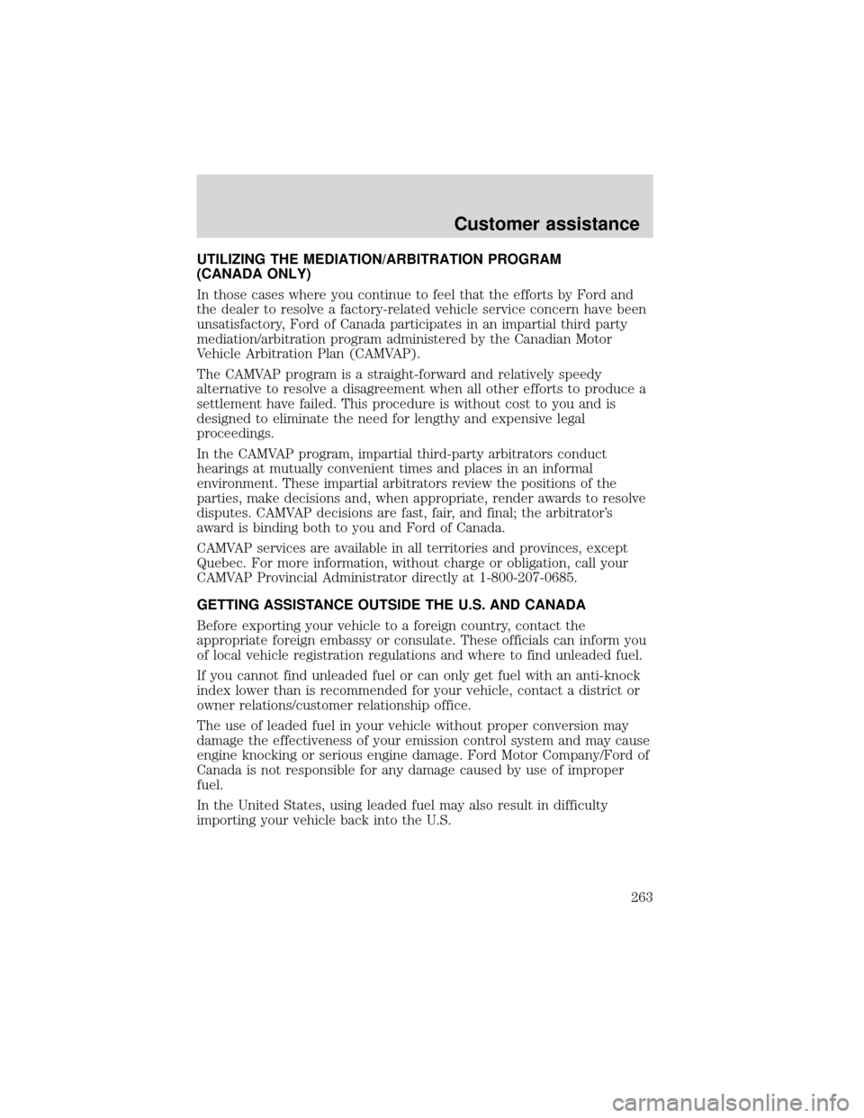FORD EXPEDITION 2001 1.G Owners Manual UTILIZING THE MEDIATION/ARBITRATION PROGRAM
(CANADA ONLY)
In those cases where you continue to feel that the efforts by Ford and
the dealer to resolve a factory-related vehicle service concern have be